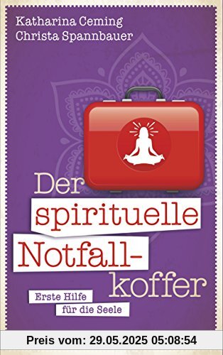 Der spirituelle Notfallkoffer: Erste Hilfe für die Seele