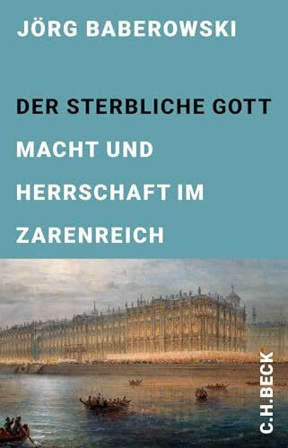 Der sterbliche Gott: Macht und Herrschaft im Zarenreich (Edition der Carl Friedrich von Siemen...