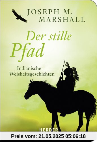 Der stille Pfad: Indianische Weisheitsgeschichten (HERDER spektrum)