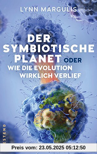 Der symbiotische Planet oder Wie die Evolution wirklich verlief