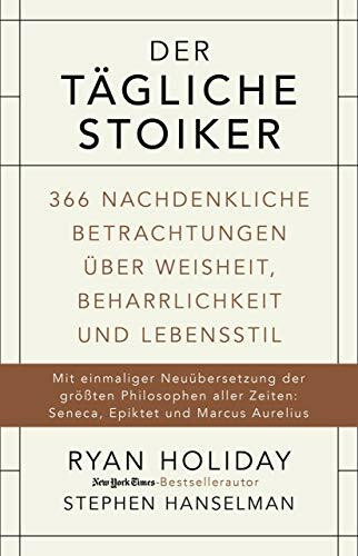 Der tägliche Stoiker: 366 nachdenkliche Betrachtungen über Weisheit, Beharrlichkeit und Lebens... Der tägliche Stoiker: 366 nachdenkliche Betrachtungen über Weisheit, Beharrlichkeit und Lebens...