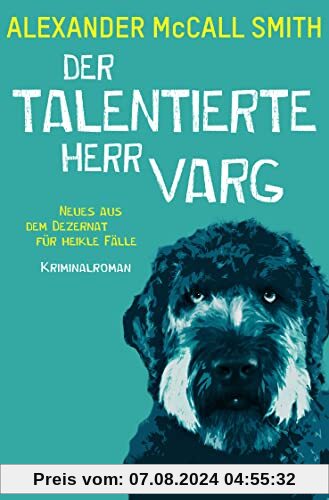 Der talentierte Herr Varg: Neues aus dem Dezernat für heikle Fälle. Kriminalroman (Ulf Wolf Varg, Band 2)