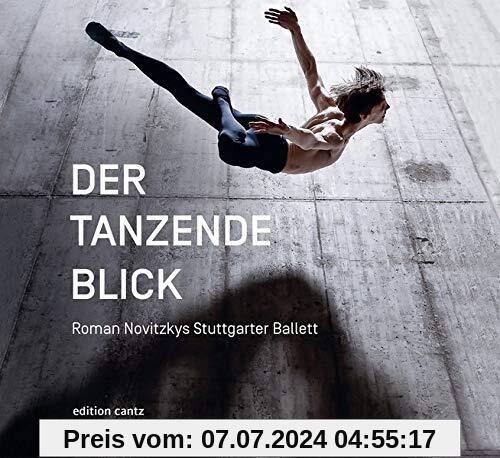 Der tanzende Blick: Roman Novitzkys Stuttgarter Ballett