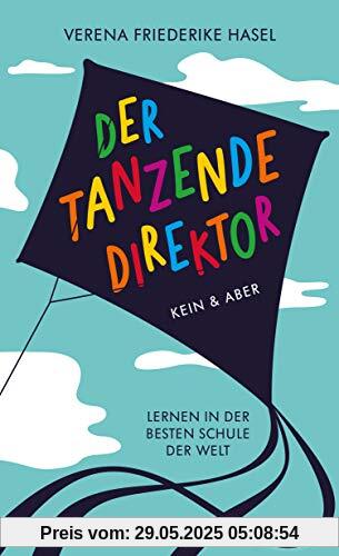 Der tanzende Direktor: Lernen in der besten Schule der Welt Der tanzende Direktor: Lernen in der besten Schule der Welt