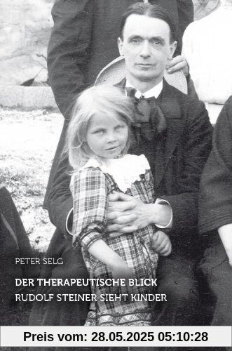 Der therapeutische Blick: Rudolf Steiner sieht Kinder