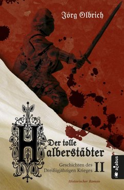 Der tolle Halberstädter. Geschichten des Dreißigjährigen Krieges von Acabus