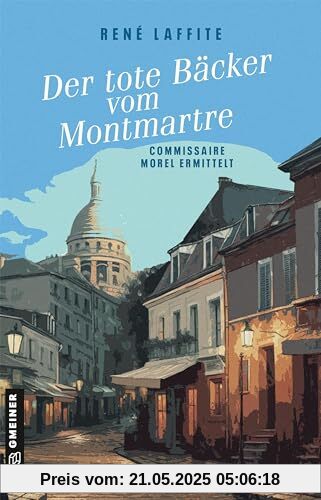 Der tote Bäcker vom Montmartre: Commissaire Morel ermittelt (Kriminalromane im GMEINER-Verlag)