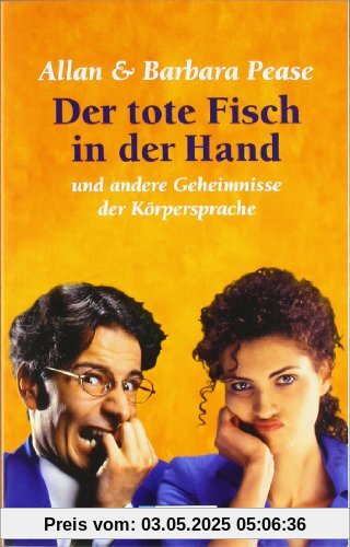 Der tote Fisch in der Hand: Und andere Geheimnisse der Körpersprache