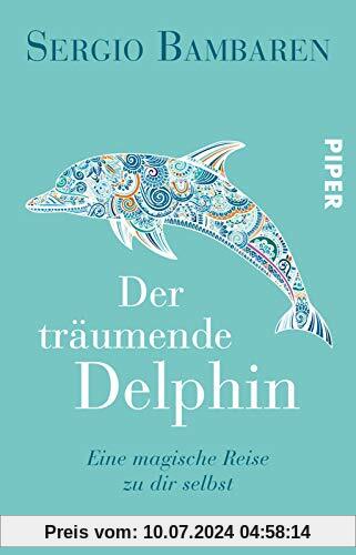 Der träumende Delphin: Eine magische Reise zu dir selbst | Der inspirierende Weltbestseller über Mut und den Sinn des Lebens als schöne Geschenkausgabe
