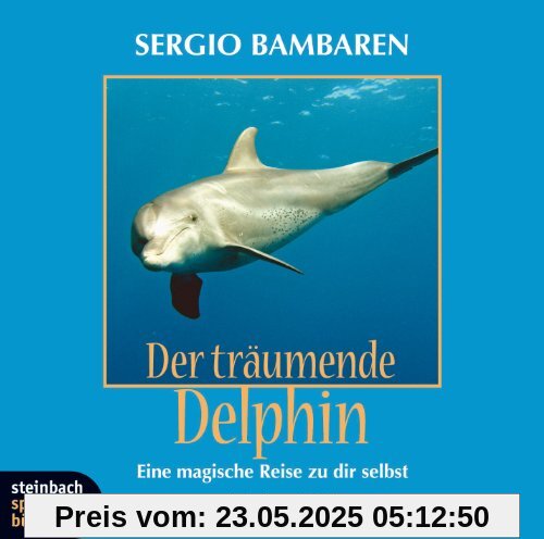 Der träumende Delphin. Eine magische Reise zu dir selbst. 1 CD Der träumende Delphin. Eine magische Reise zu dir selbst. 1 CD