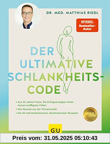 Der ultimative Schlankheitscode: Aus 30 Jahren Praxis: Die Erfolgsstrategien hinter meinen kniffligsten Fällen (GU Einzeltitel Gesunde Ernährung)