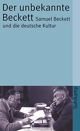 Der unbekannte Beckett: Samuel Beckett und die deutsche Kultur (suhrkamp taschenbuch)