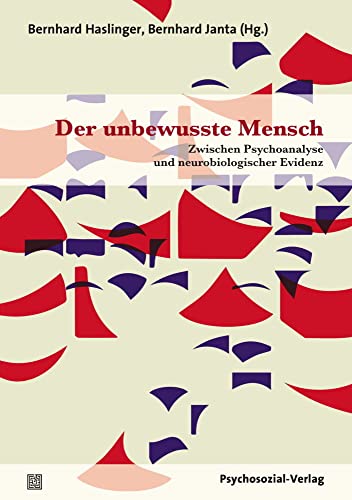 Der unbewusste Mensch: Zwischen Psychoanalyse und neurobiologischer Evidenz (Bibliothek der Psychoanalyse) von Psychosozial Verlag GbR