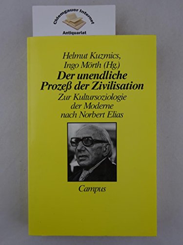 Der unendliche Prozeß der Zivilisation: Zur Kultursoziologie der Moderne nach Norbert Elias