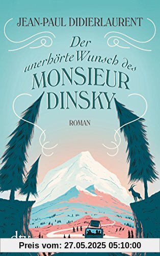 Der unerhörte Wunsch des Monsieur Dinsky: Roman