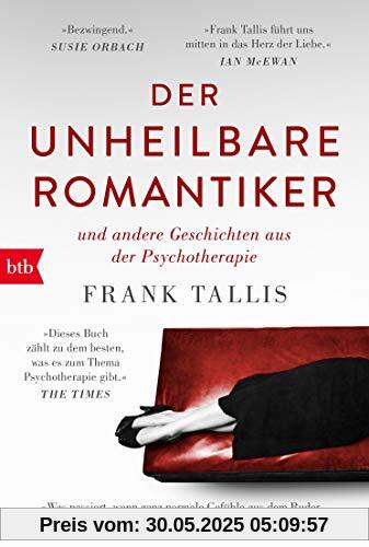 Der unheilbare Romantiker: & andere Geschichten aus der Psychotherapie