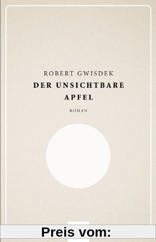 Der unsichtbare Apfel: Roman
