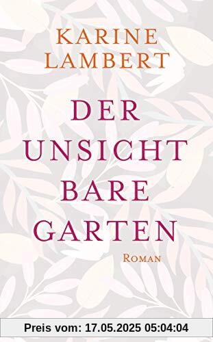 Der unsichtbare Garten: Roman