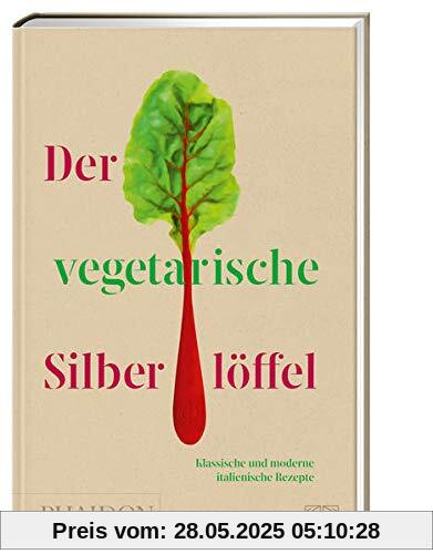 Der vegetarische Silberlöffel: Klassische und moderne italienische Rezepte Der vegetarische Silberlöffel: Klassische und moderne italienische Rezepte