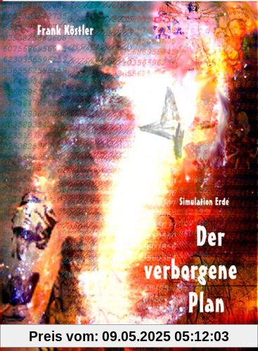 Der verborgene Plan: Simulation Erde Der verborgene Plan: Simulation Erde