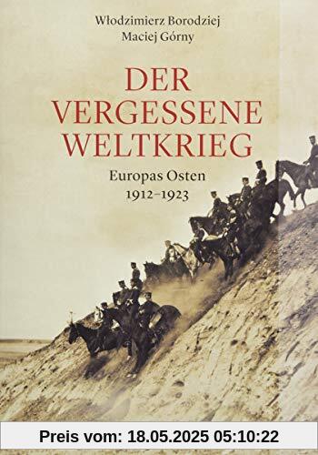 Der vergessene Weltkrieg: Europas Osten 1912-1923