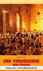 Der verheissene Erlöser: Messianische Prophetie, ihre Erfüllung und ihre historische Echtheit