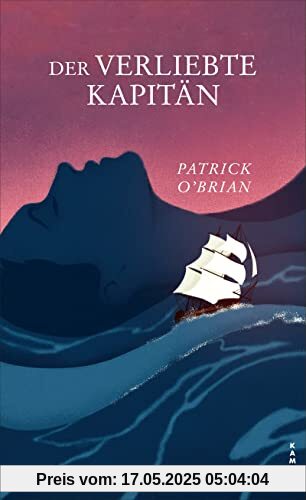 Der verliebte Kapitän: Das zweite Abenteuer für Aubrey und Maturin (Die Abenteuer von Aubrey und Maturin)