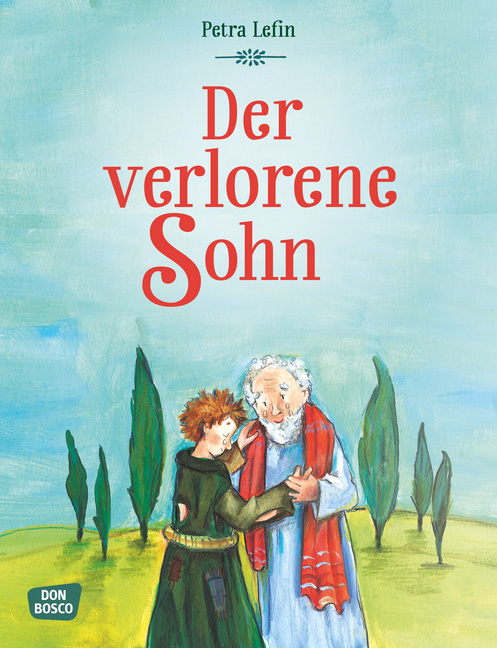 Der verlorene Sohn Der verlorene Sohn von Don Bosco Medien