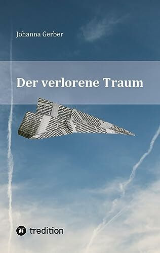 Der verlorene Traum: Die Fliegergeschichte eines polnischen Piloten bei der Royal Air Force im... Der verlorene Traum: Die Fliegergeschichte eines polnischen Piloten bei der Royal Air Force im...