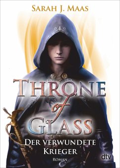 Der verwundete Krieger / Throne of Glass Bd.6 von DTV