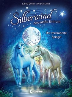 Der verzauberte Spiegel / Silberwind, das weiße Einhorn Bd.1 von Loewe / Loewe Verlag