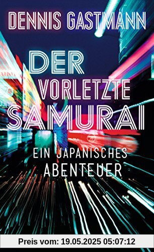 Der vorletzte Samurai: Ein japanisches Abenteuer