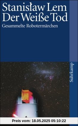 Der weiße Tod: Gesammelte Robotermärchen (suhrkamp taschenbuch)