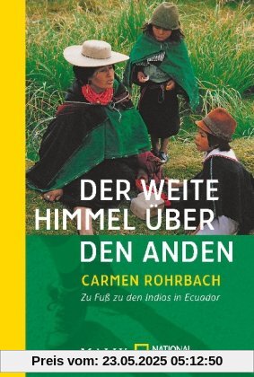 Der weite Himmel über den Anden: Zu Fuß zu den Indios in Ecuador Der weite Himmel über den Anden: Zu Fuß zu den Indios in Ecuador