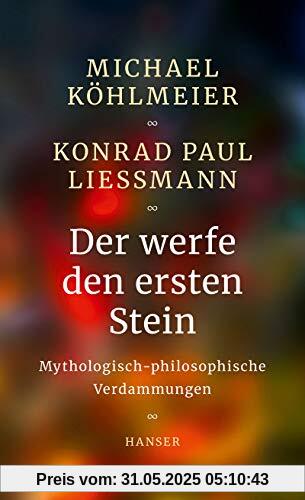 Der werfe den ersten Stein: Mythologisch-philosophische Verdammungen