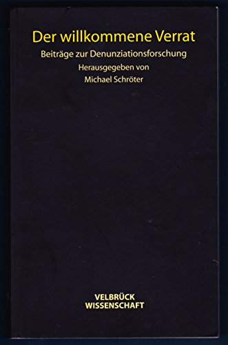 Der willkommene Verrat: Beiträge zur Denunziationsforschung von Velbrück Wissenschaft