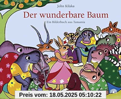 Der wunderbare Baum: Ein Bilderbuch aus Tansania (Reihe Baobab)
