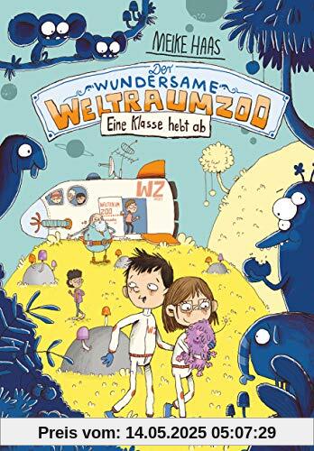Der wundersame Weltraumzoo – Eine Klasse hebt ab (Die Weltraumzoo-Reihe)