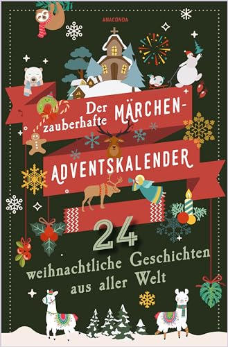 Der zauberhafte Märchen-Adventskalender. 24 weihnachtliche Geschichten aus aller Welt von Anaconda Verlag