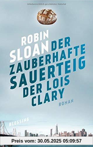 Der zauberhafte Sauerteig der Lois Clary: Roman