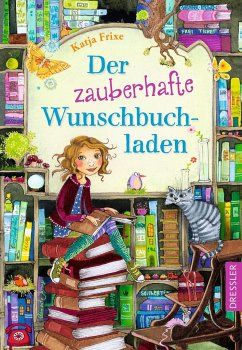 Der zauberhafte Wunschbuchladen / Der zauberhafte Wunschbuchladen Bd.1 von Dressler / Dressler Verlag GmbH