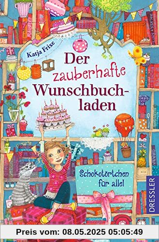 Der zauberhafte Wunschbuchladen 3. Schokotörtchen für alle!