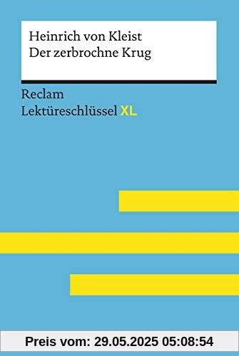 Der zerbrochne Krug von Heinrich von Kleist: Lektüreschlüssel mit Inhaltsangabe, Interpretation, Prüfungsaufgaben mit Lösungen, Lernglossar. (Reclam Lektüreschlüssel XL)