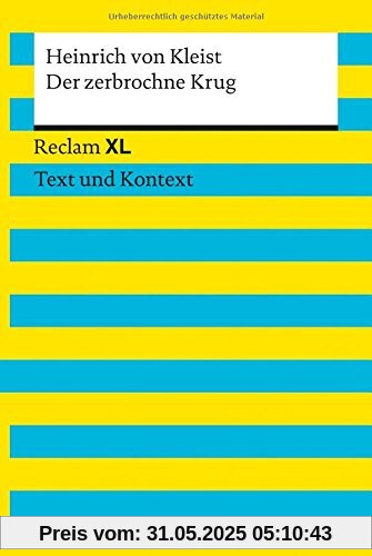 Der zerbrochne Krug: Reclam XL - Text und Kontext Der zerbrochne Krug: Reclam XL - Text und Kontext