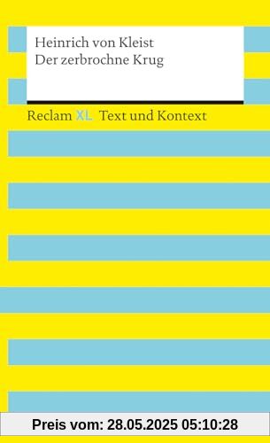 Der zerbrochne Krug. Textausgabe mit Kommentar und Materialien: Reclam XL – Text und Kontext Der zerbrochne Krug. Textausgabe mit Kommentar und Materialien: Reclam XL – Text und Kontext