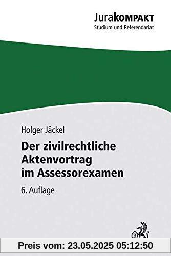 Der zivilrechtliche Aktenvortrag im Assessorexamen (Jura kompakt)