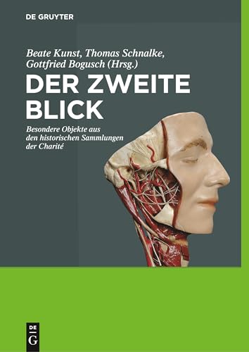 Der zweite Blick: Besondere Objekte Aus Den Historischen Sammlungen Der Charité