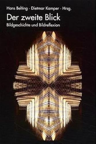 Der zweite Blick: Bildgeschichte und Bildreflexion Der zweite Blick: Bildgeschichte und Bildreflexion