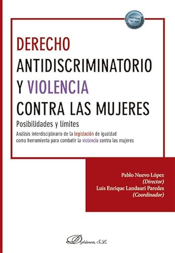 Derecho antidiscriminatorio y violencia contra las mujeres: Posibilidades y límites. Análisis interdisciplinario de la legislación de igualdad como ... para combatir la violencia contra las mujeres von Editorial Dykinson, S.L.