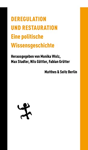 Deregulation und Restauration: Eine politische Wissensgeschichte (Batterien) von Matthes & Seitz Verlag